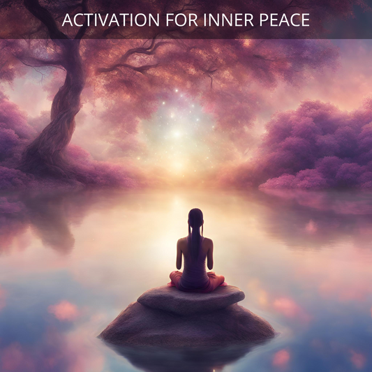 Activation For Inner Peace and Tranquility