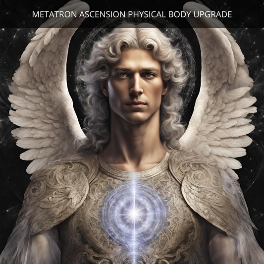 Archangel Metatron Physical Body Upgrade for Ascension