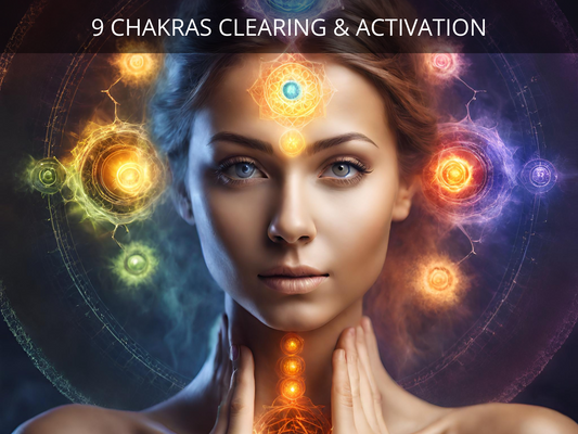 9 Chakras Clearing, Healing, Balancing and Activation