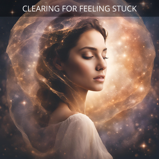 Clearing for Feeling Stuck