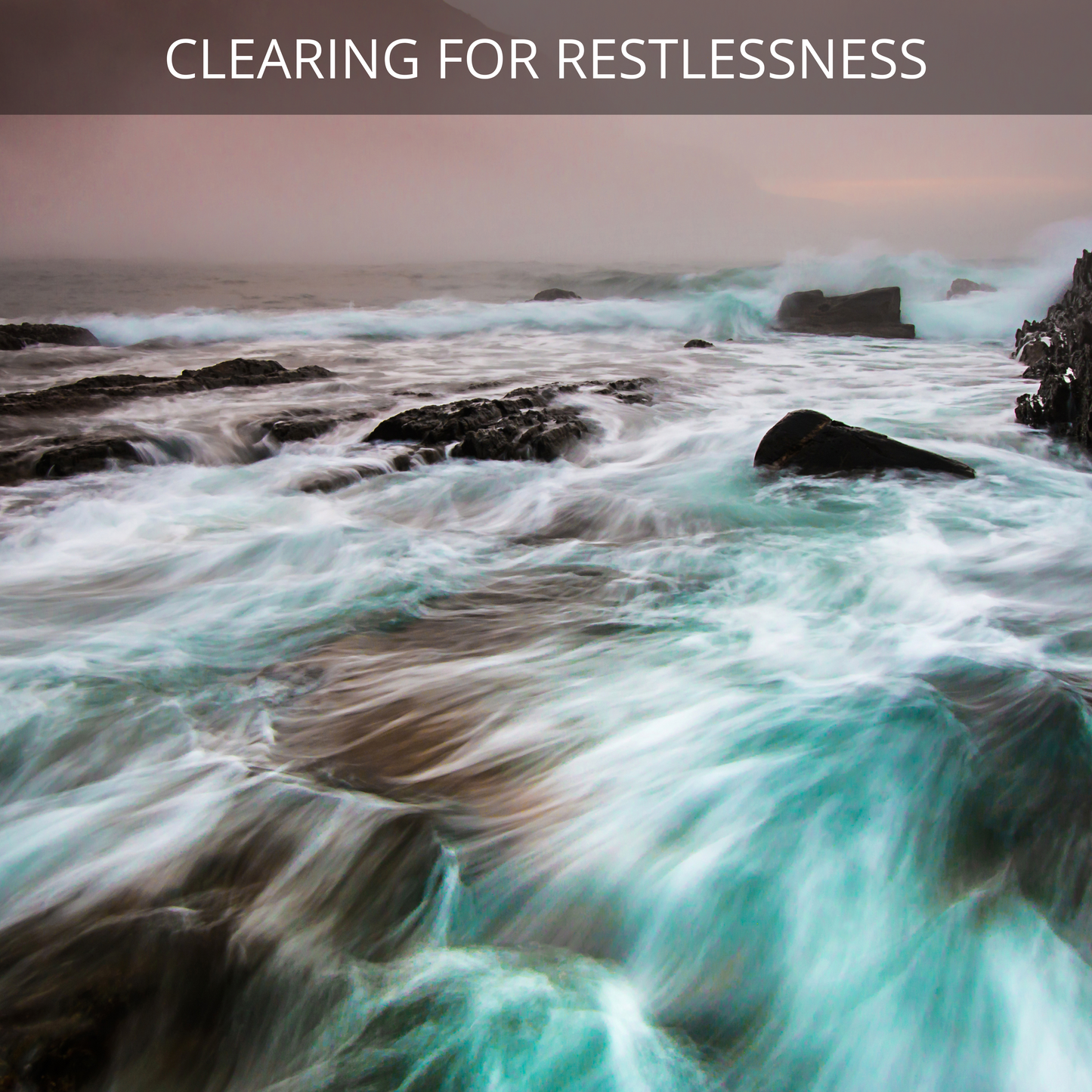 Clearing for Restlessness