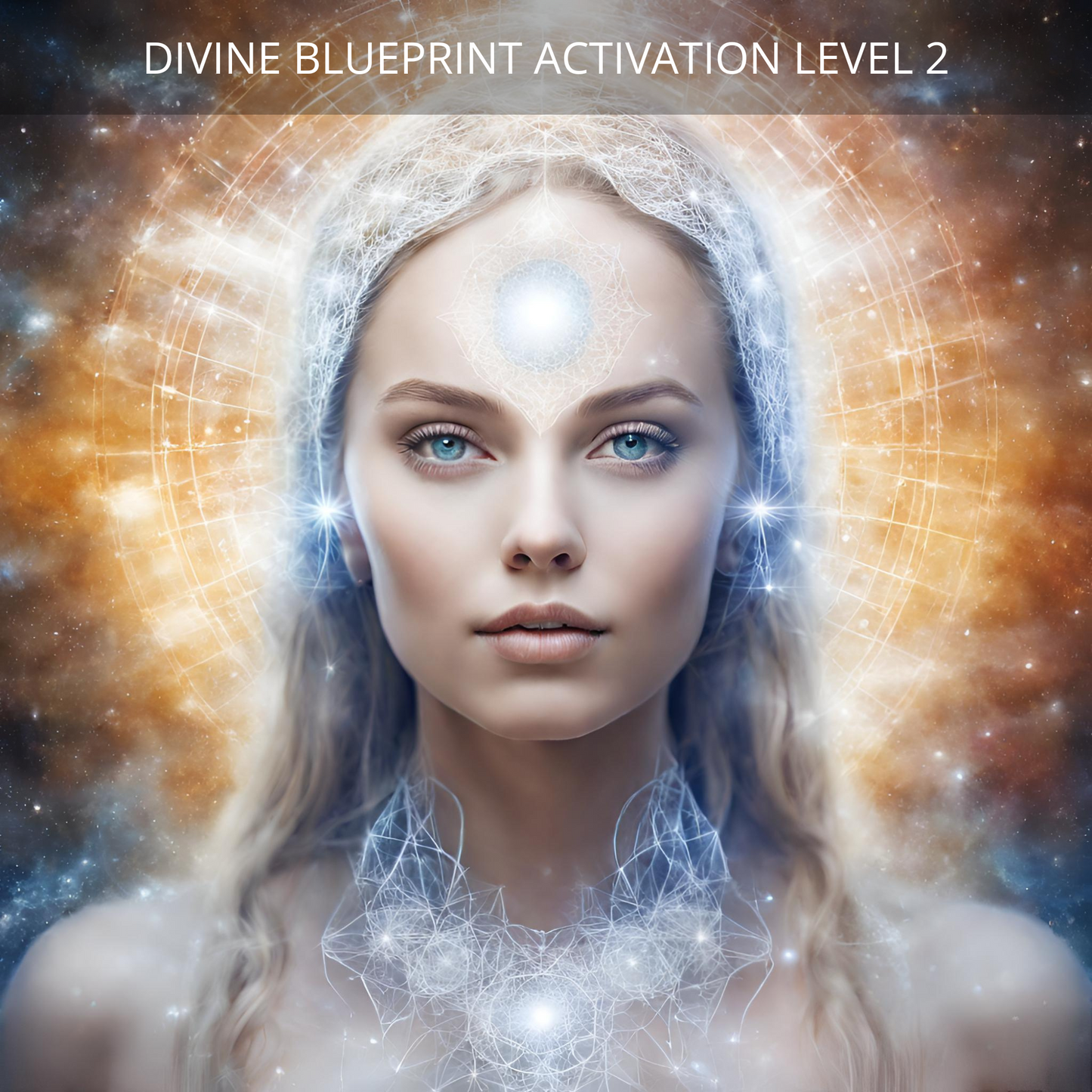 Divine Blueprint Activation Level 2 (complete overhaul)