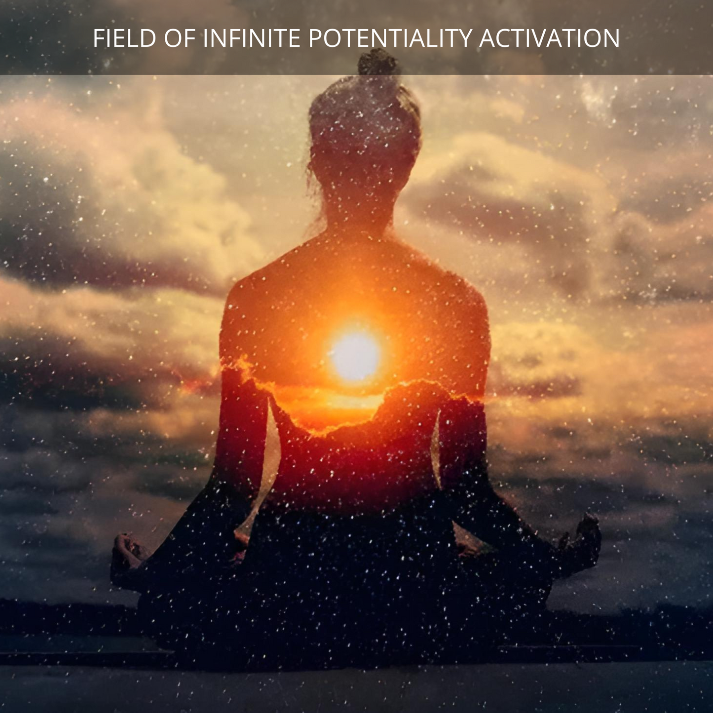 Field of Infinite Potentiality Activation