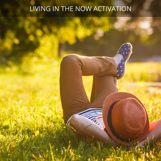 Living in the Now Activation