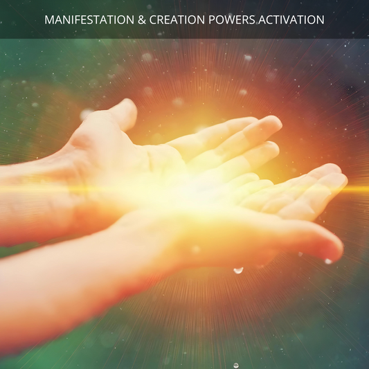 Manifestation and Creation Powers Activation