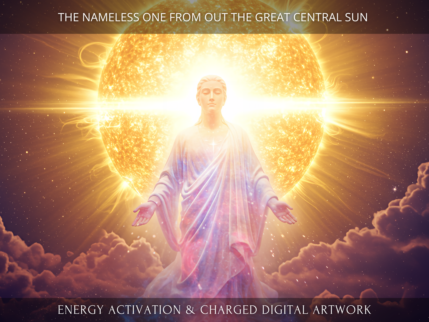 The Nameless One from Out the Great Central Sun Activation