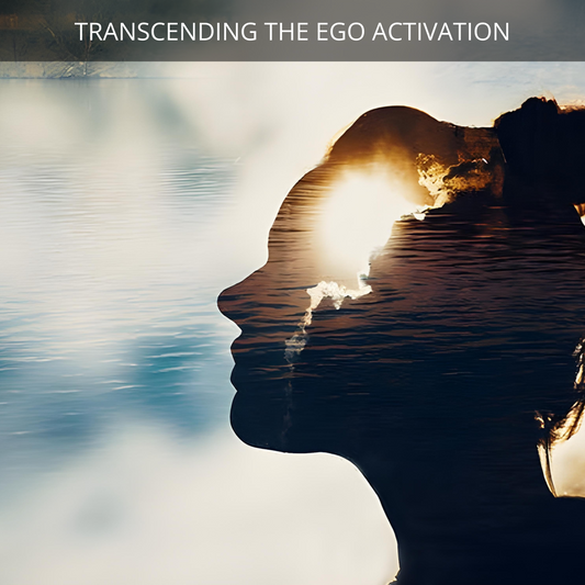 Transcending the Ego Activation